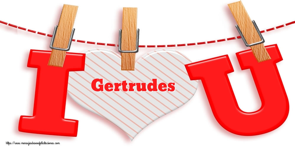 Felicitaciones de San Valentín - I Love You Gertrudes