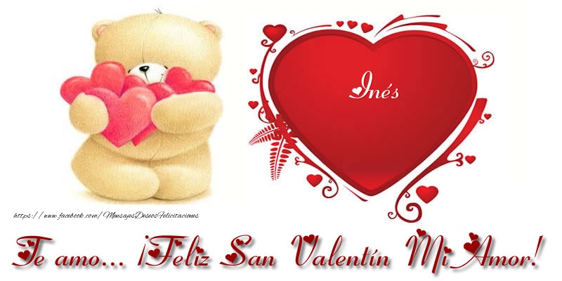 Felicitaciones de San Valentín - Te amo Inés ¡Feliz San Valentín Mi Amor!