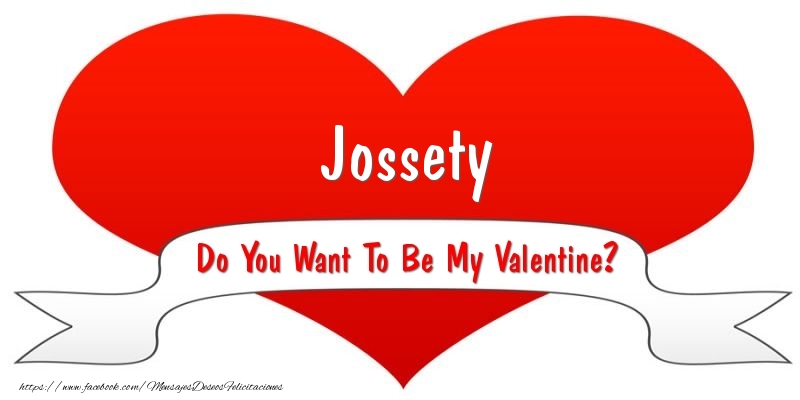 Felicitaciones de San Valentín - Jossety Do You Want To Be My Valentine?