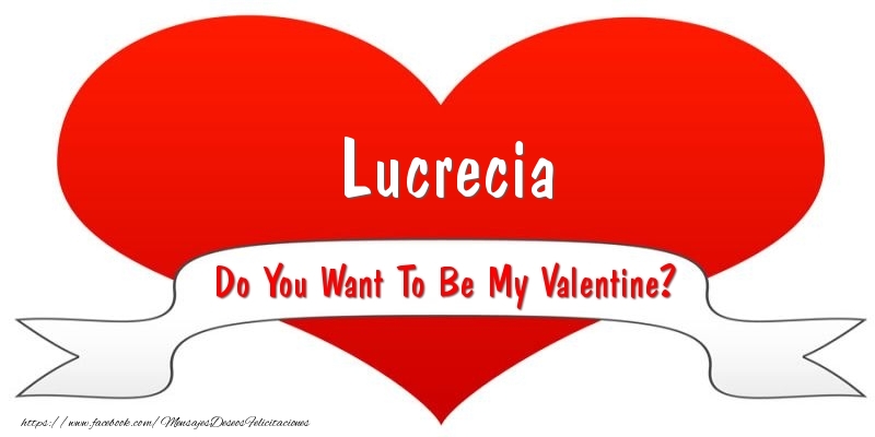 Felicitaciones de San Valentín - Lucrecia Do You Want To Be My Valentine?