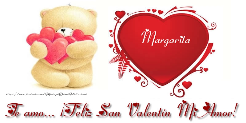 Felicitaciones de San Valentín - Te amo Margarita ¡Feliz San Valentín Mi Amor!