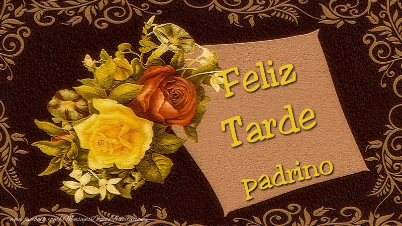 Felicitaciones de buenas tardes para padrino - Feliz tardes, padrino