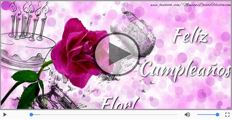 Happy Birthday Flor! ¡Feliz Cumpleaños Flor!