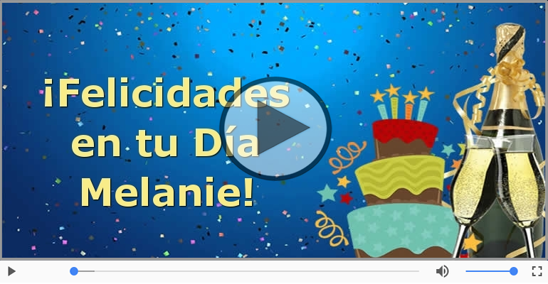 ¡Feliz Cumpleaños Melanie! Happy Birthday Melanie!